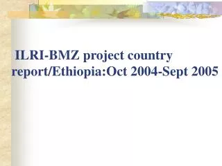 ILRI-BMZ project country report/Ethiopia:Oct 2004-Sept 2005