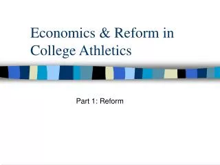 Economics &amp; Reform in College Athletics