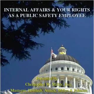 INTERNAL AFFAIRS &amp; YOUR RIGHTS AS A PUBLIC SAFETY EMPLOYEE