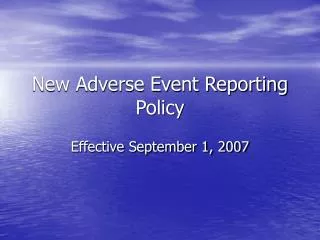 New Adverse Event Reporting Policy
