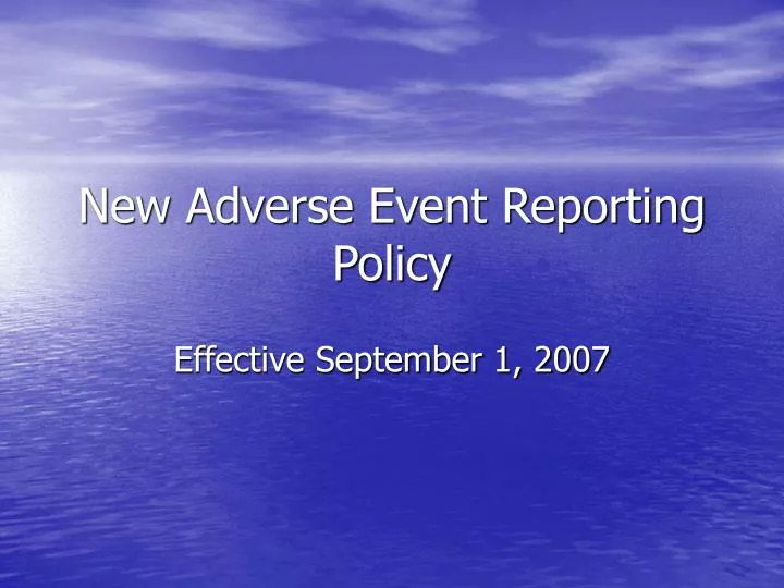 new adverse event reporting policy
