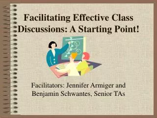 Facilitating Effective Class Discussions: A Starting Point!