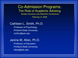 Co-Admission Programs: The Role of Academic Advising Student Success and Retention Conference February 8, 2008