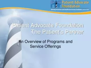 Patient Advocate Foundation The Patient’s Partner