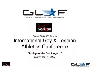 Presents the 2 nd Annual International Gay &amp; Lesbian Athletics Conference