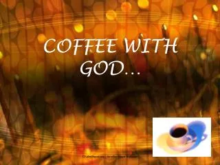 COFFEE WITH GOD…