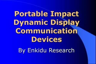 Portable Impact Dynamic Display Communication Devices