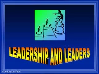 LEADERSHIP AND LEADERS