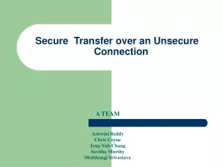 Secure Transfer over an Unsecure Connection