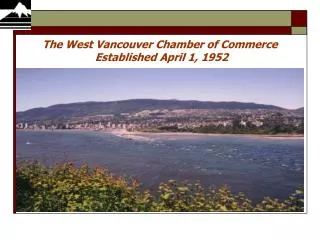 The West Vancouver Chamber of Commerce Established April 1, 1952