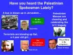 Have you heard the Palestinian Spokesmen Lately? - slide 1