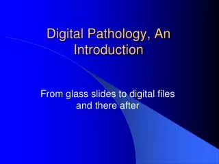 Digital Pathology, An Introduction