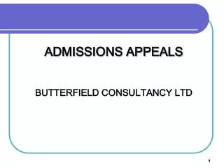 ADMISSIONS APPEALS BUTTERFIELD CONSULTANCY LTD
