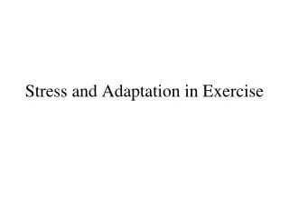 Stress and Adaptation in Exercise