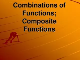 Combinations of Functions; Composite Functions