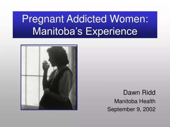 pregnant addicted women manitoba s experience