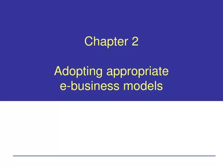chapter 2 adopting appropriate e business models