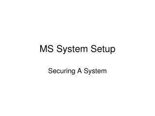 MS System Setup