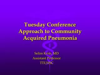 Tuesday Conference Approach to Community Acquired Pneumonia