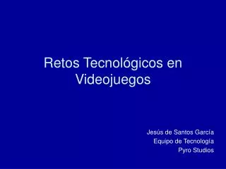 Retos Tecnológicos en Videojuegos