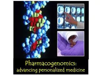 Pharmacogenomics : advancing personalized medicine