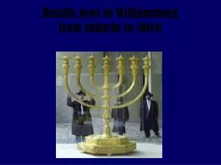 Hasidic Jews in Williamsburg from suburbs to shtetl