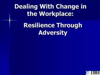 Dealing With Change in the Workplace: