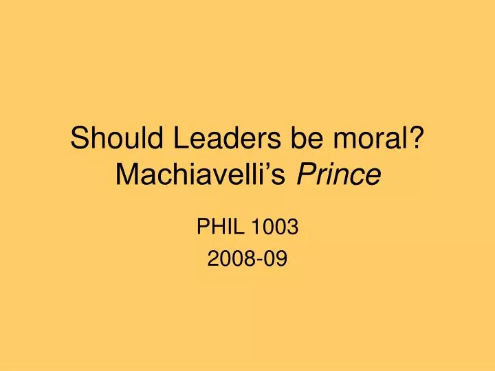 should leaders be moral machiavelli s prince