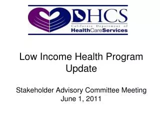 Low Income Health Program Update Stakeholder Advisory Committee Meeting June 1, 2011
