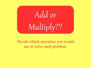 Decide which operation you would use to solve each problem .