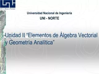 Unidad II “Elementos de Álgebra Vectorial y Geometría Analítica”