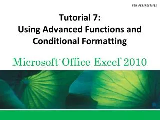 Tutorial 7: Using Advanced Functions and Conditional Formatting