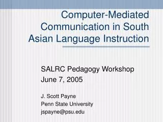 Computer-Mediated Communication in South Asian Language Instruction
