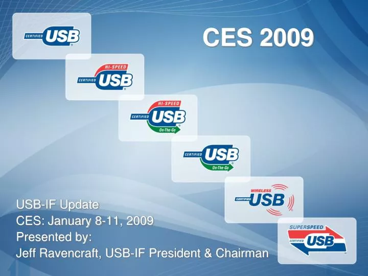usb if update ces january 8 11 2009 presented by jeff ravencraft usb if president chairman