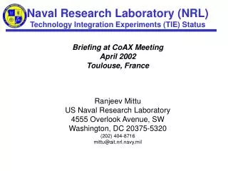 Naval Research Laboratory (NRL) Technology Integration Experiments (TIE) Status Briefing at CoAX Meeting April 2002 Toul