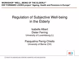 Regulation of Subjective Well-being in the Elderly Isabelle Albert Dieter Ferring University of Luxembourg (L) Pasqualin