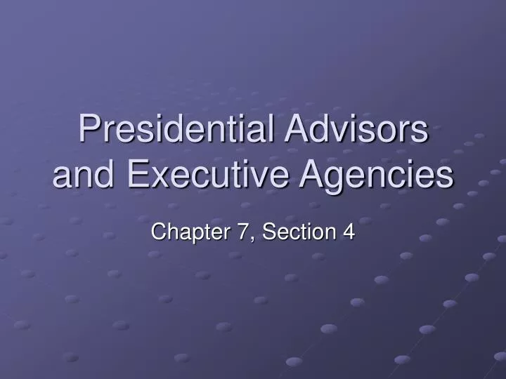 presidential advisors and executive agencies