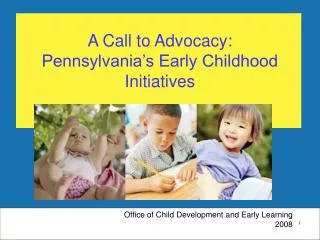 A Call to Advocacy: Pennsylvania’s Early Childhood Initiatives