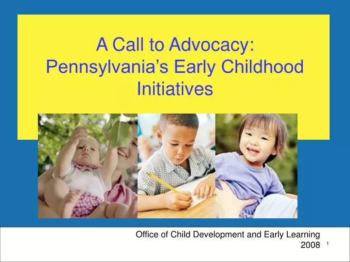 a call to advocacy pennsylvania s early childhood initiatives