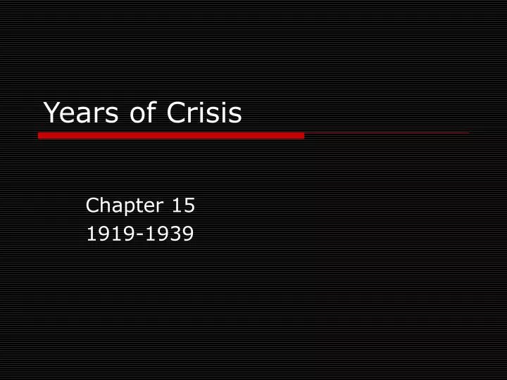 years of crisis