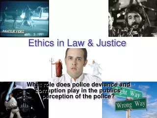 Ethics in Law &amp; Justice