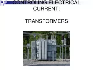 CONTROLING ELECTRICAL CURRENT: TRANSFORMERS