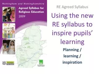 RE Agreed Syllabus Using the new RE syllabus to inspire pupils’ learning Planning / learning / inspiration