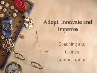 Adopt, Innovate and Improve