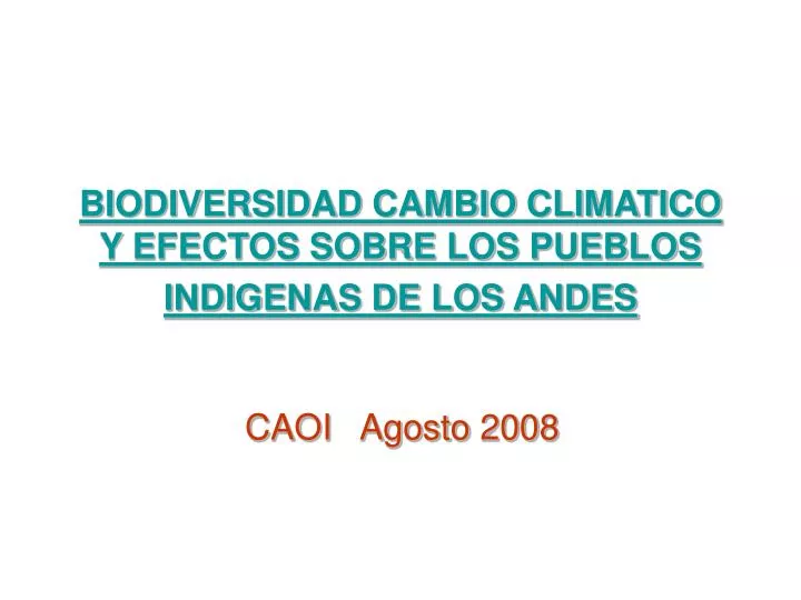 biodiversidad cambio climatico y efectos sobre los pueblos indigenas de los andes