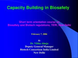 Capacity Building in Biosafety Short term orientation course on Biosafety and Biotech regulations, TERI, New Delhi Fe