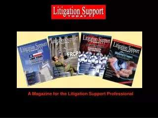 A Magazine for the Litigation Support Professional