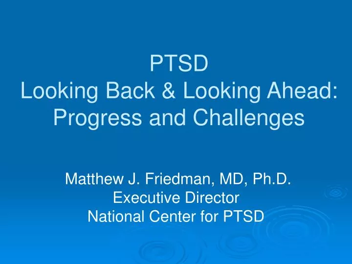 ptsd looking back looking ahead progress and challenges