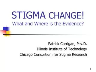 STIGMA CHANGE ! What and Where is the Evidence?
