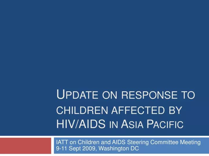update on response to children affected by hiv aids in asia pacific